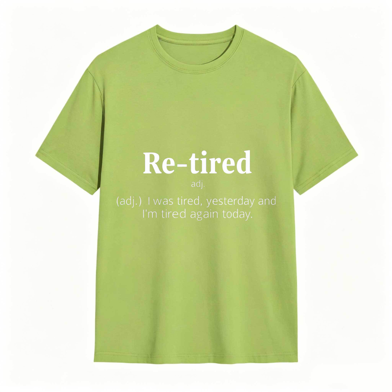 Dorawear™Re Tired Definition Adjective I Was Tired Yesterday And Im Tired Again Today Unisex Classic T-shirt