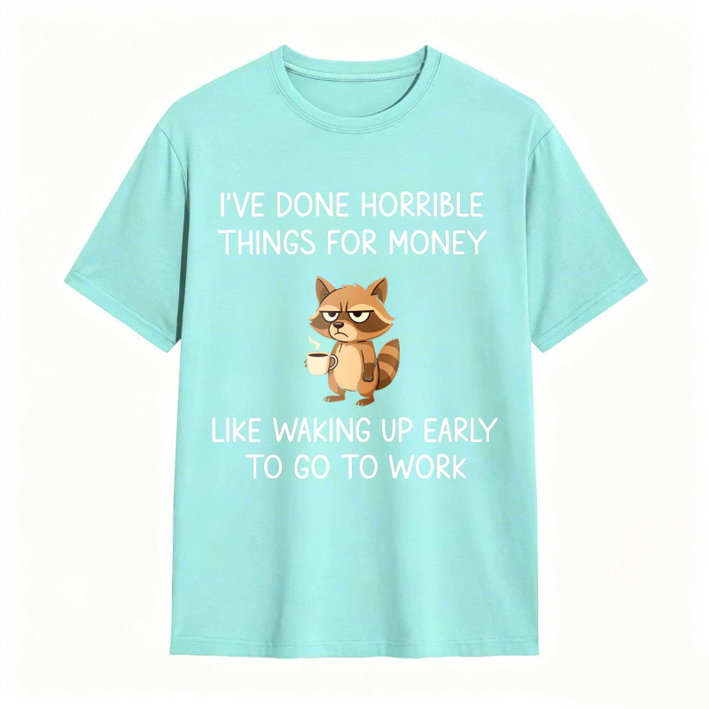 Dorawear™ Raccoon I've Done Horrible Things For Money Like Waking Up Early To Go To Work Unisex Classic T-shirt